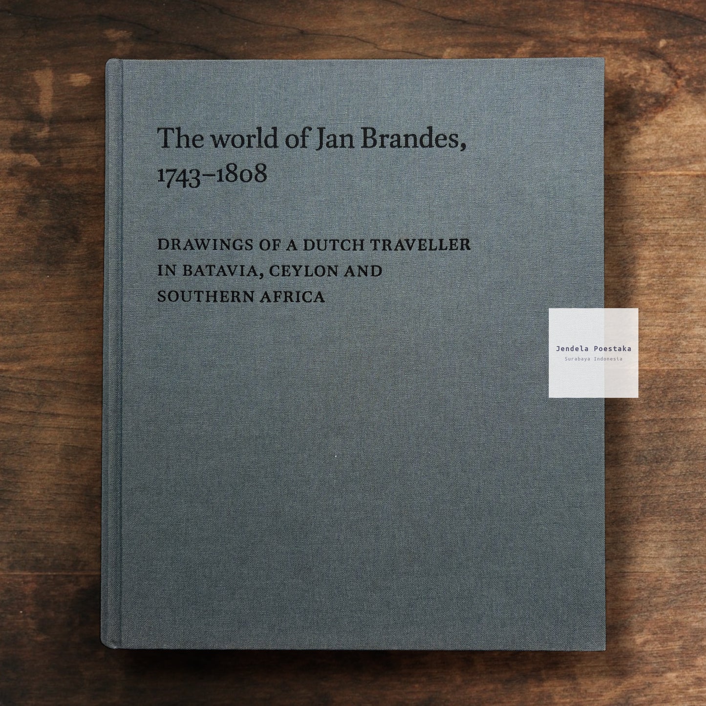 The World of Jan Brandes, 1743–1808: Drawings of a Dutch Traveller in Batavia, Ceylon and Southern Africa