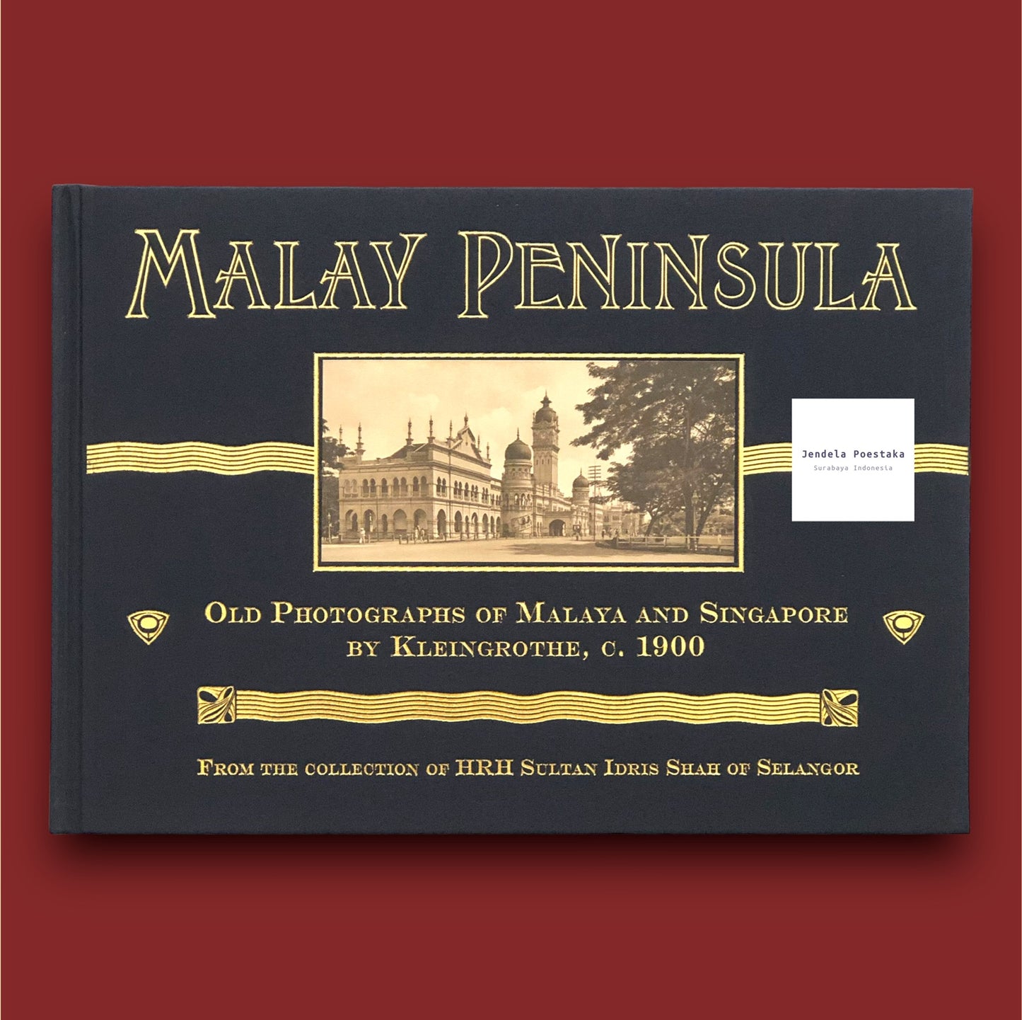 Malay Peninsula: Old photographs of Malaya and Singapore by Kleingrothe, c. 1900 From the Collection of HRH Sultan Idris Shah of Selangor