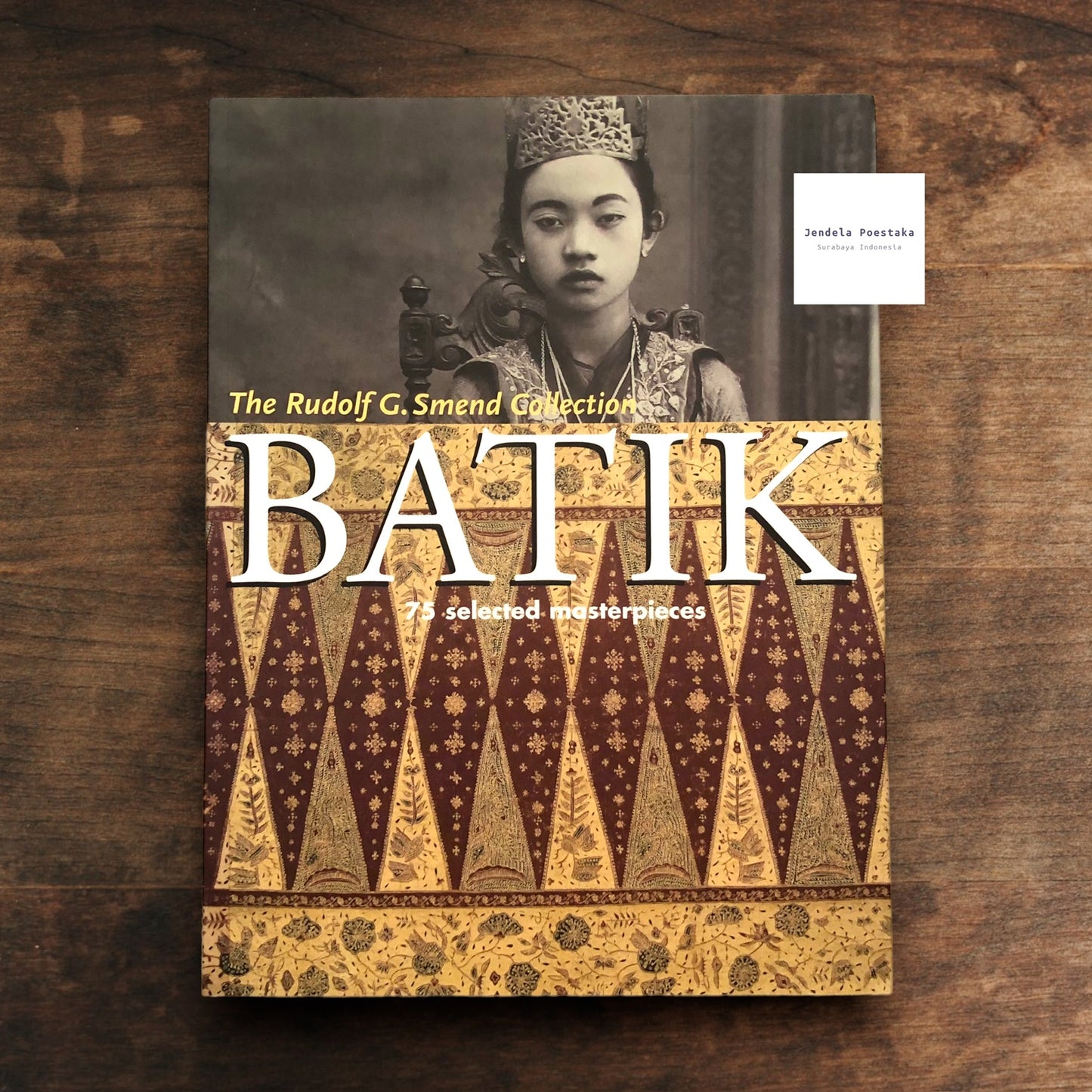 Batik - 75 Selected Masterpieces: The Rudolf G. Smend Collection