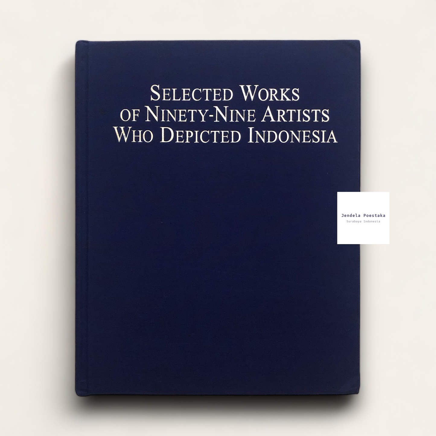 Selected Works of Ninety-Nine Artists Who Depicted Indonesia