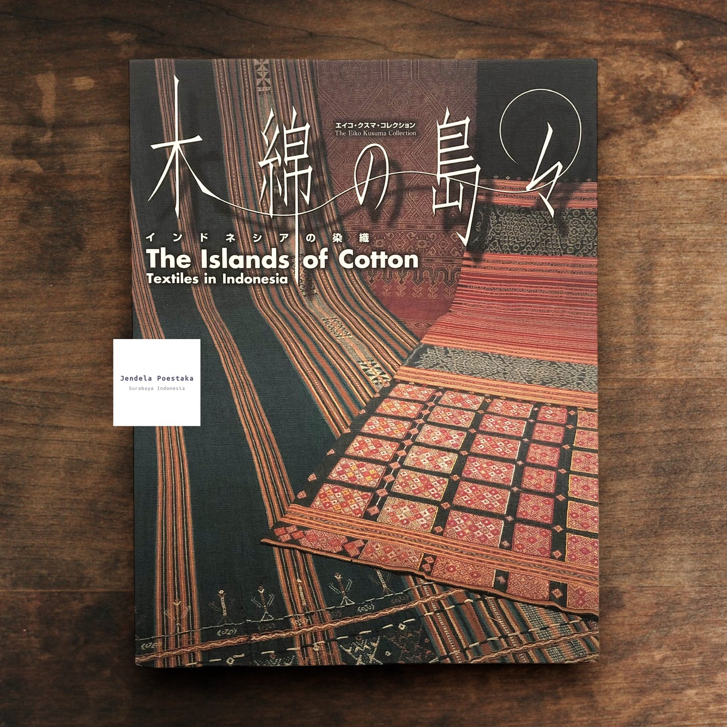 The Islands of Cotton: Textiles in Indonesia - The Eiko Kusuma Collection