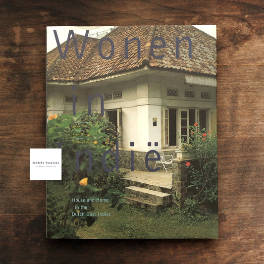 Wonen in Indië: House and Home in the Dutch East Indies