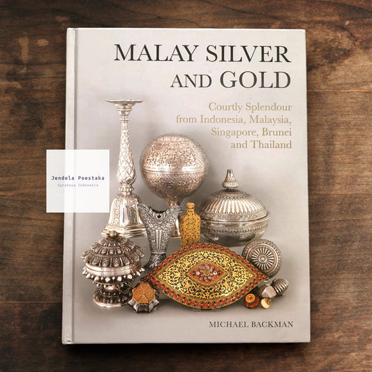 Malay Silver and Gold: Courtly Splendour from Indonesia, Malaysia, Singapore, Brunei, and Thailand