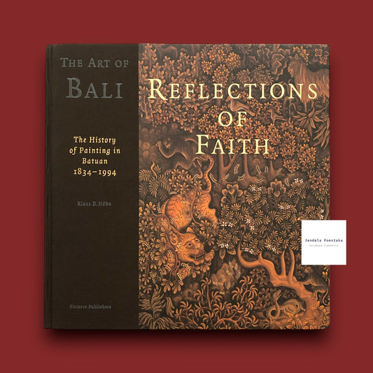 Reflections of Faith - The Art of Bali: The History of Painting in Batuan 1834-1994