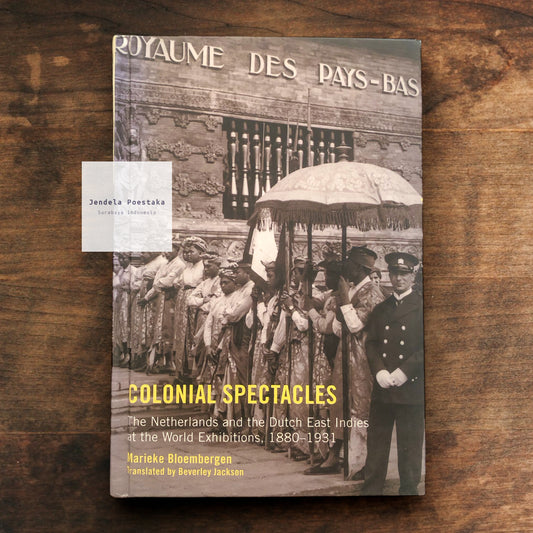 Colonial Spectacles: The Netherlands and the Dutch East Indies at the World Exhibitions, 1880–1931