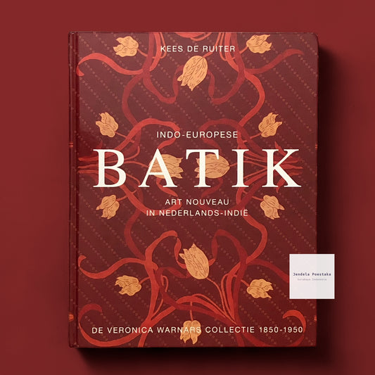 Indo-Europese batik 1850-1950: Art Nouveau in Nederlands-Indië. De Veronica Warnars Collectie