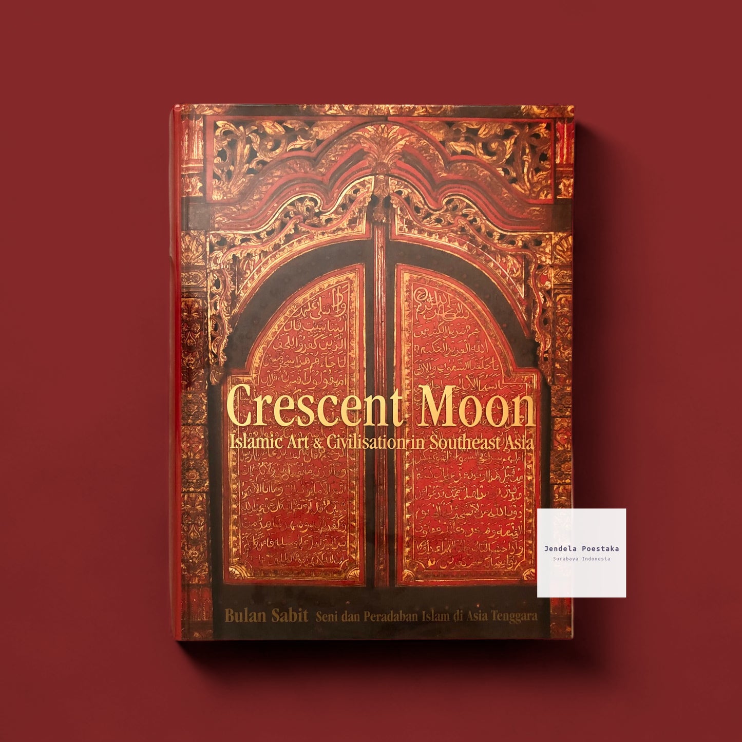 Crescent Moon: Islamic Art And Civilisation in Southeast Asia